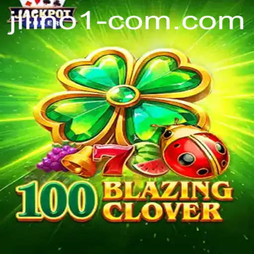 Discovering the Exciting World of 100BlazingClover: A Game Revolutionized by JILINo.1