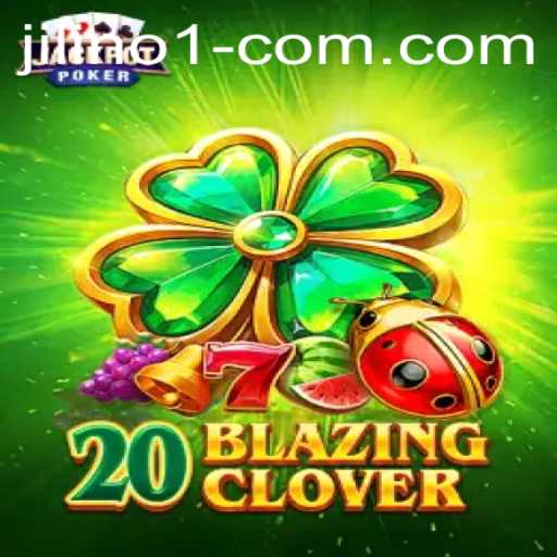 Unveiling 20BlazingClover: A Comprehensive Guide to JILINo.1's Latest Gaming Sensation